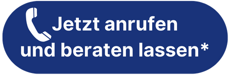 Jetzt anrufen und beraten lassen*